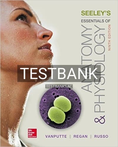 Test Bank for Seeleys Essentials of Anatomy and Physiology 9th Edition by VanPutte cover