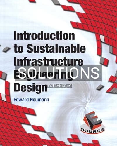 Solutions for Introduction to Sustainable Infrastructure Engineering Design 1st Edition by Neumann cover