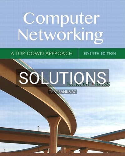 Solutions for Computer Networking A Top-Down Approach 7th Edition by Kurose cover