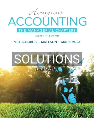 Solutions for Horngrens Accounting The Managerial Chapters 11th Edition by Miller-Nobles cover