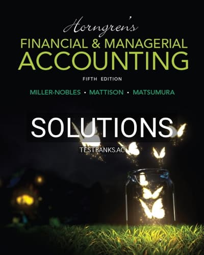 Solutions for Horngrens Financial and Managerial Accounting 5th Edition by Miller-Nobles cover