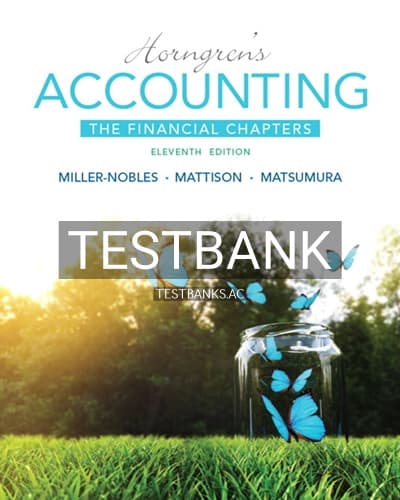 Test Bank for Horngrens Accounting The Financial Chapters 11th Edition by Miller-Nobles cover