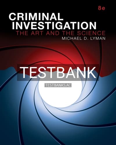 Test Bank for Criminal Investigation The Art and the Science 8th Edition by Lyman cover
