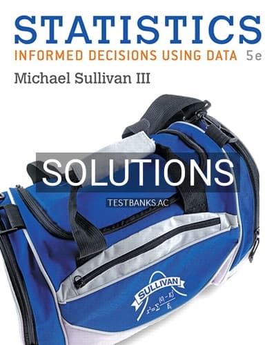 Solutions for Statistics Informed Decisions Using Data 5th Edition by Sullivan cover