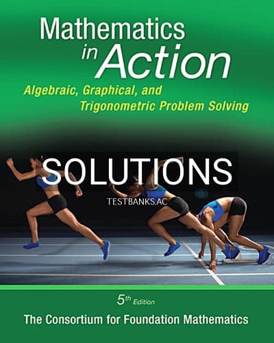 Solutions for Mathematics in Action Algebraic Graphical and Trigonometric Problem Solving 5th Edition by Consortium for Foundation Mathematics cover