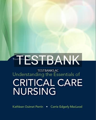 Test Bank for Understanding the Essentials of Critical Care Nursing 3rd Edition by Perrin cover