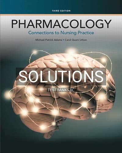 Solutions for Pharmacology Connections to Nursing Practice 3rd Edition by Adams cover