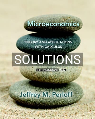 Solutions for Microeconomics Theory and Applications with Calculus 4th Edition by Perloff cover
