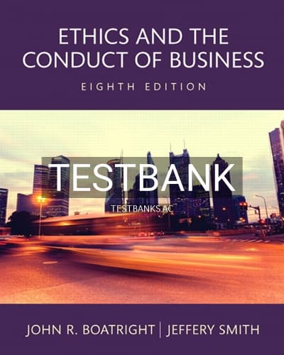 Test Bank for Ethics and the Conduct of Business 8th Edition by Boatright cover