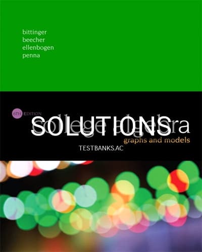 Solutions for College Algebra Graphs and Models 6th Edition by Bittinger cover