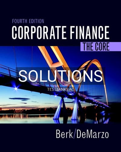 Solutions for Corporate Finance The Core 4th Edition by Berk cover