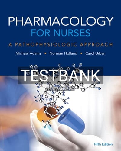 Test Bank for Pharmacology for Nurses A Pathophysiologic Approach 5th Edition by Adams cover