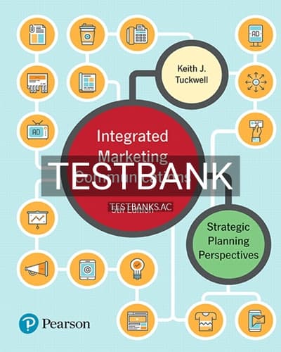 Test Bank for Integrated Marketing Communications Strategic Planning Perspectives 5th Edition by Tuckwell cover