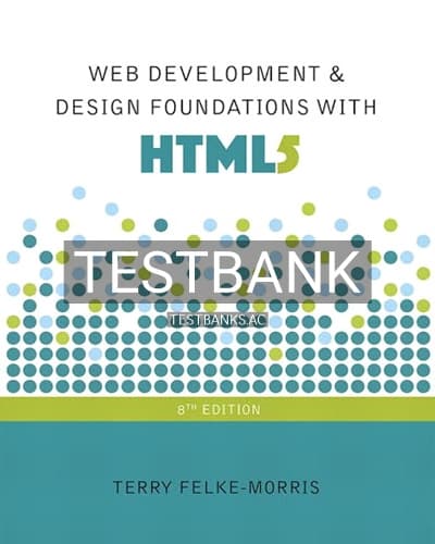 Cover for Test Bank for Web Development and Design Foundations with HTML5 8th Edition by Felke-Morris