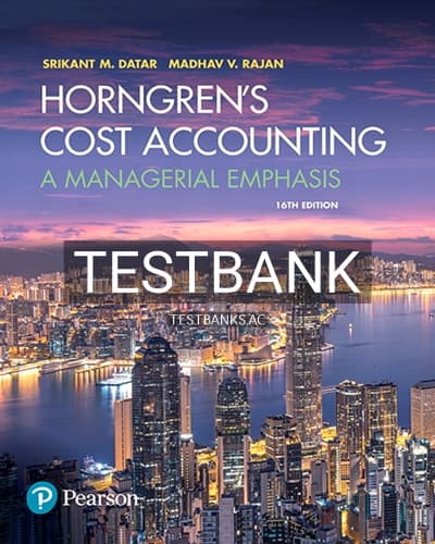 Test Bank for Horngrens Cost Accounting A Managerial Emphasis 16th Edition by Datar cover
