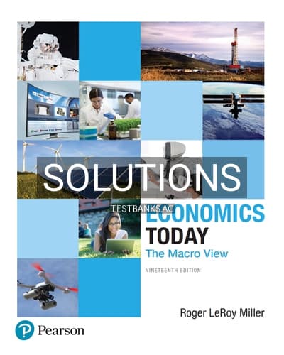 Solutions for Economics Today The Macro View 19th Edition by Miller cover