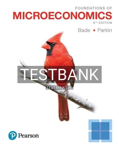 Test Bank for Foundations of Microeconomics 8th Edition by Bade cover
