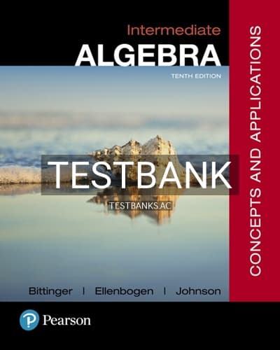 Test Bank for Intermediate Algebra Concepts and Applications 10th Edition by Bittinger cover