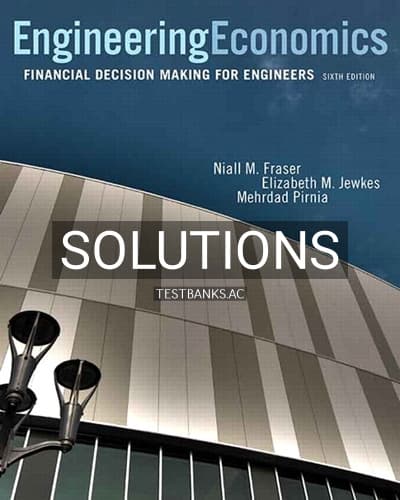 Solutions for Engineering Economics Financial Decision Making for Engineers 6th Edition by Fraser cover