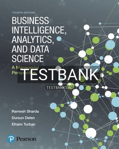 Test Bank for Business Intelligence Analytics and Data Science A Managerial Perspective 4th Edition by Sharda cover