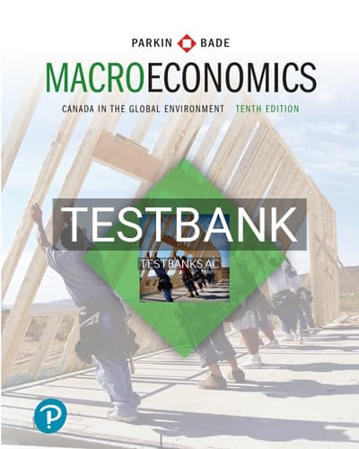 Test Bank for Macroeconomics Canada in the Global Environment 10th Edition by Parkin cover