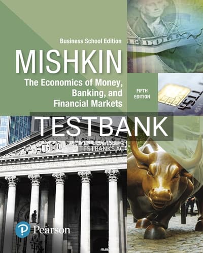 Test Bank for Economics of Money Banking and Financial Markets Business School Edition 5th Edition by Mishkin cover