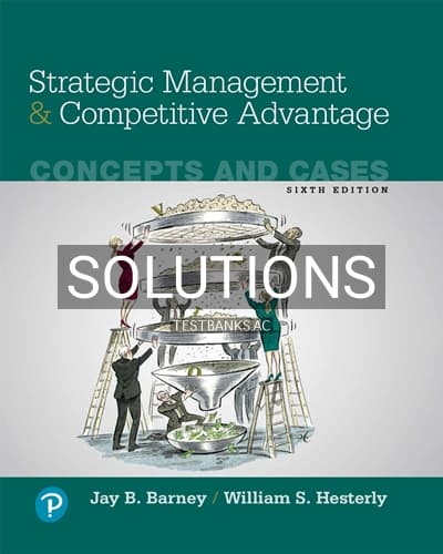 Solutions for Strategic Management and Competitive Advantage Concepts and Cases 6th Edition by Barney cover