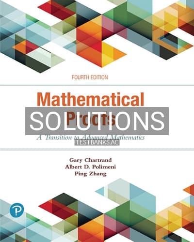 Solutions for Mathematical Proofs A Transition to Advanced Mathematics 4th Edition by Chartrand cover