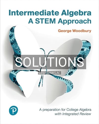 Solutions for Intermediate Algebra A STEM Approach 1st Edition by Woodbury cover