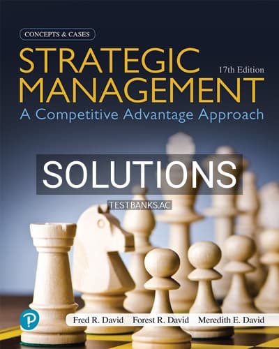 Solutions for Strategic Management A Competitive Advantage Approach Concepts and Cases 17th Edition by David cover