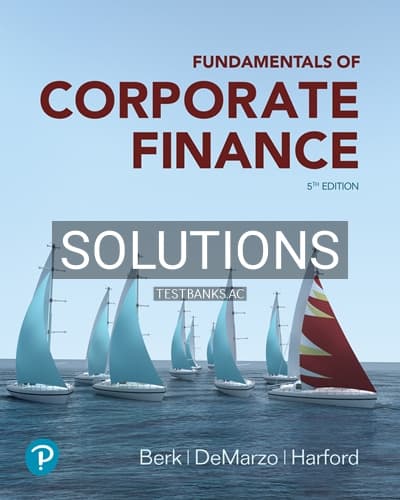 Solutions for Fundamentals of Corporate Finance 5th Edition by Berk cover