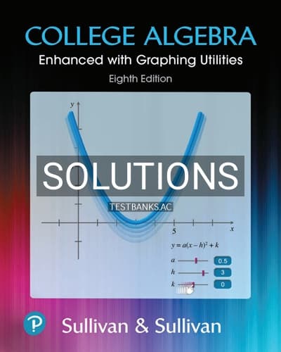 Solutions for College Algebra Enhanced with Graphing Utilities 8th Edition by Sullivan cover