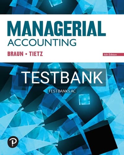 Test Bank for Managerial Accounting 6th Edition by Braun cover