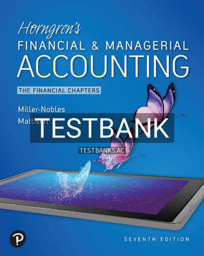Test Bank for Horngrens Financial and Managerial Accounting The Financial Chapters 7th Edition by Nobles cover