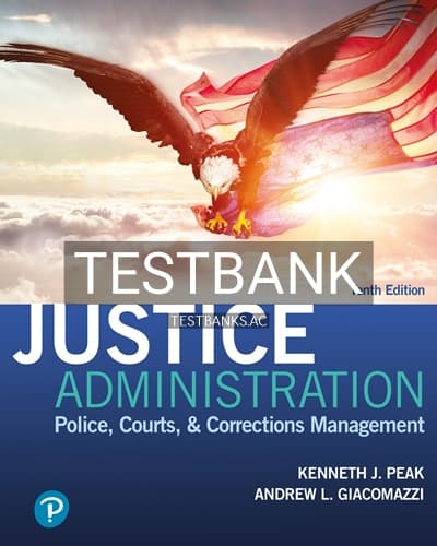 Test Bank for Justice Administration 10th Edition by Peak cover
