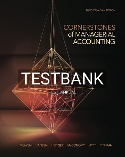 Test Bank for Cornerstones of Managerial Accounting 3rd Edition by Mowen cover
