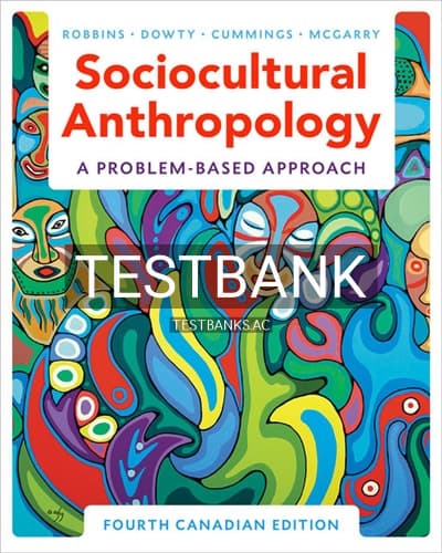 Test Bank for Sociocultural Anthropology Problem Based Approach 4th Edition by Robbins cover