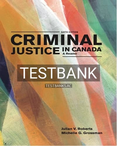Test Bank for Criminal Justice in Canada Reader 6th Edition by Roberts cover