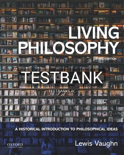 Test Bank for Living Philosophy A Historical Introduction to Philosophical Ideas 3rd Edition by Vaughn cover