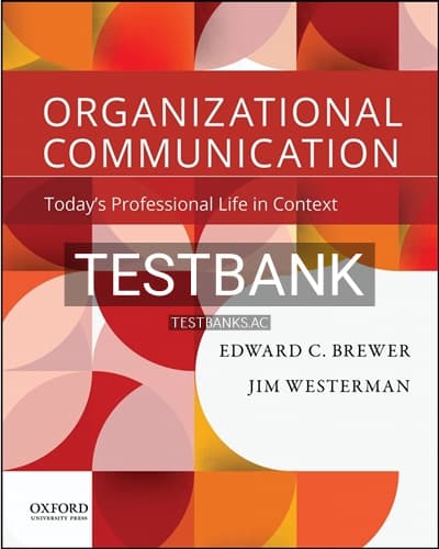Test Bank for Organizational Communication Today’s Professional Life in Context 1st Edition by Brewer cover