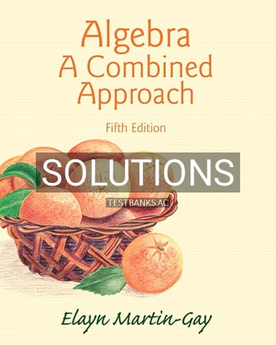 Solutions for Algebra A Combined Approach 5th Edition by Martin Gay cover