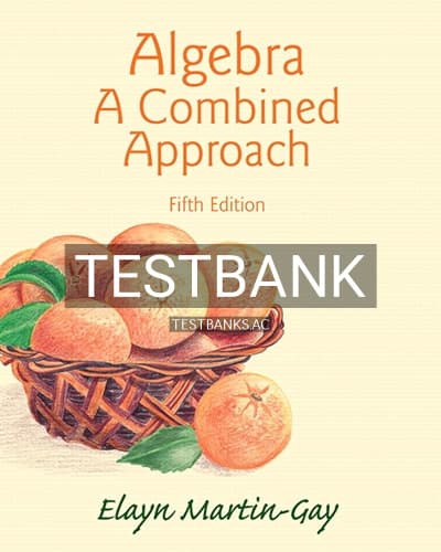 Test Bank for Algebra A Combined Approach 5th Edition by Martin Gay cover