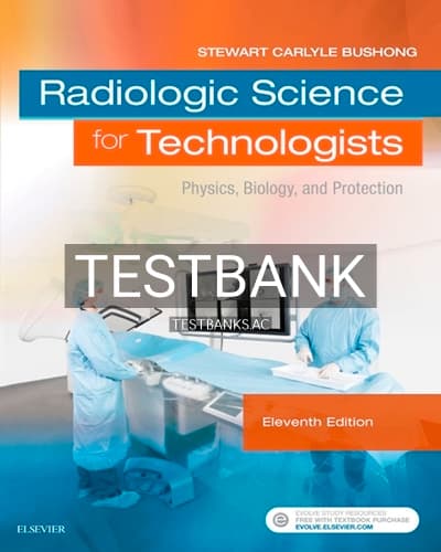 Test Bank for Radiologic Science for Technologists 11th Edition by Bushong cover