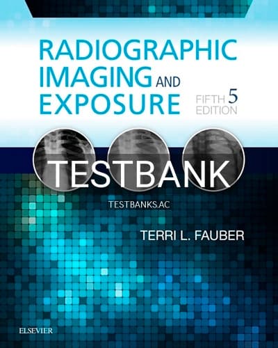 Test Bank for Radiographic Imaging and Exposure 5th Edition by Fauber cover