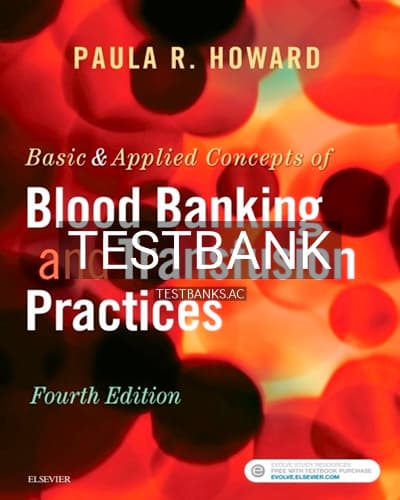 Test Bank for Basic and Applied Concepts of Blood Banking and Transfusion Practices 4th Edition by Howard cover