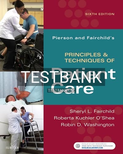 Test Bank for Pierson and Fairchild’s Principles and Techniques of Patient Care 6th Edition by Fairchild cover