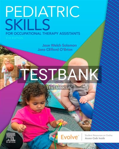Test Bank for Pediatric Skills for Occupational Therapy Assistants 5th Edition by Solomon cover