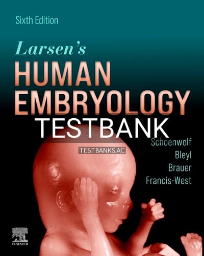 Test Bank for Larsens Human Embryology 6th Edition by Schoenwolf cover
