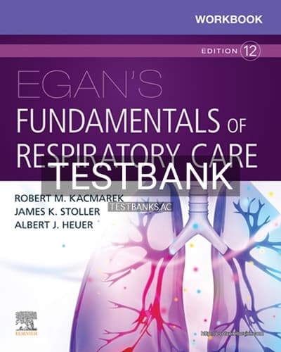 Test Bank for Egan’s Fundamentals of Respiratory Care 12th Edition by Kacmarek cover