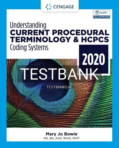 Test Bank for Understanding Current Procedural Terminology and HCPCS Coding Systems 2020 7th Edition by Bowie cover
